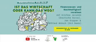 Header: Ist das Wirtschaft oder kann das weg? Auf dem Weg in eine zukunftsgerechte Gesellschaft? mit Kristina Jeromin (Deutsche Börse) und Jan Köpper & Wilfried Münch (GLS Bank)