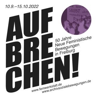 Ausstellung: AUFBRECHEN ! 50 Jahre Neue Feministische Bewegungen in Freiburg