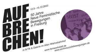 Plakat AUFBRECHEN ! 50 Jahre neue feministische Bewegungen in Freiburg