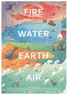 Das Poster des Dokumentarfilms „Fire Water Earth Air“: Eine farbenfrohe Illustration zeigt die Folgen von Naturkatastrophen. Oben breiten sich Waldbrände aus, darunter überschwemmt Wasser Straßen und Häuser. Im unteren Bereich sind ausgetrocknete, aufgerissene Böden und eine stürmische Flut zu sehen. Menschen und Einsatzfahrzeuge sind in der Landschaft verteilt. In großen weißen Buchstaben stehen die Wörter „FIRE“, „WATER“, „EARTH“ und „AIR“. Darunter steht, dass der Dokumentarfilm von Phie Ambo, Ewa Ceders